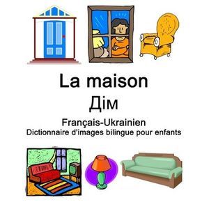 Français-Ukrainien La maison / Дім Dictionnaire d'images bilin